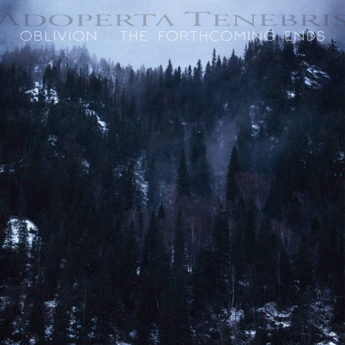 Adoperta Tenebris : Oblivion: the Forthcoming Ends